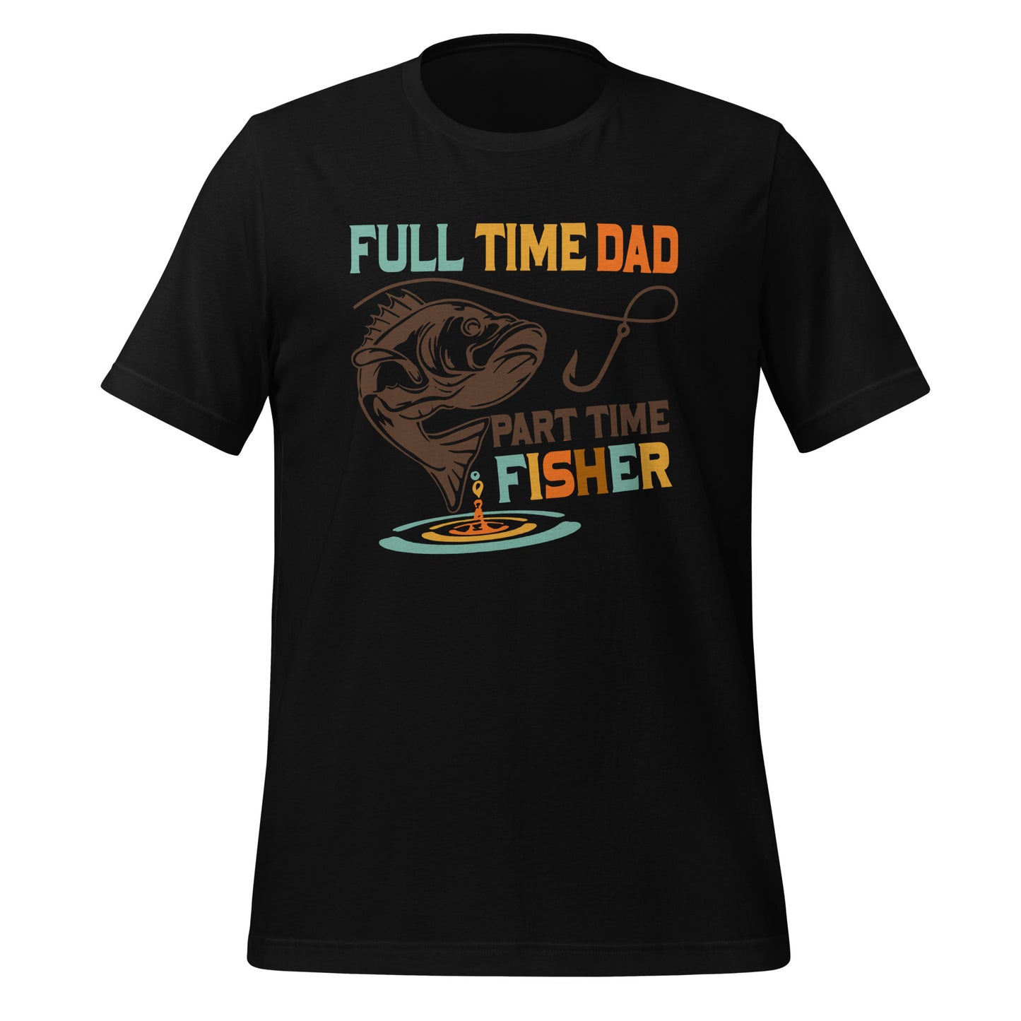 Full Time Dad Part Time Fisher