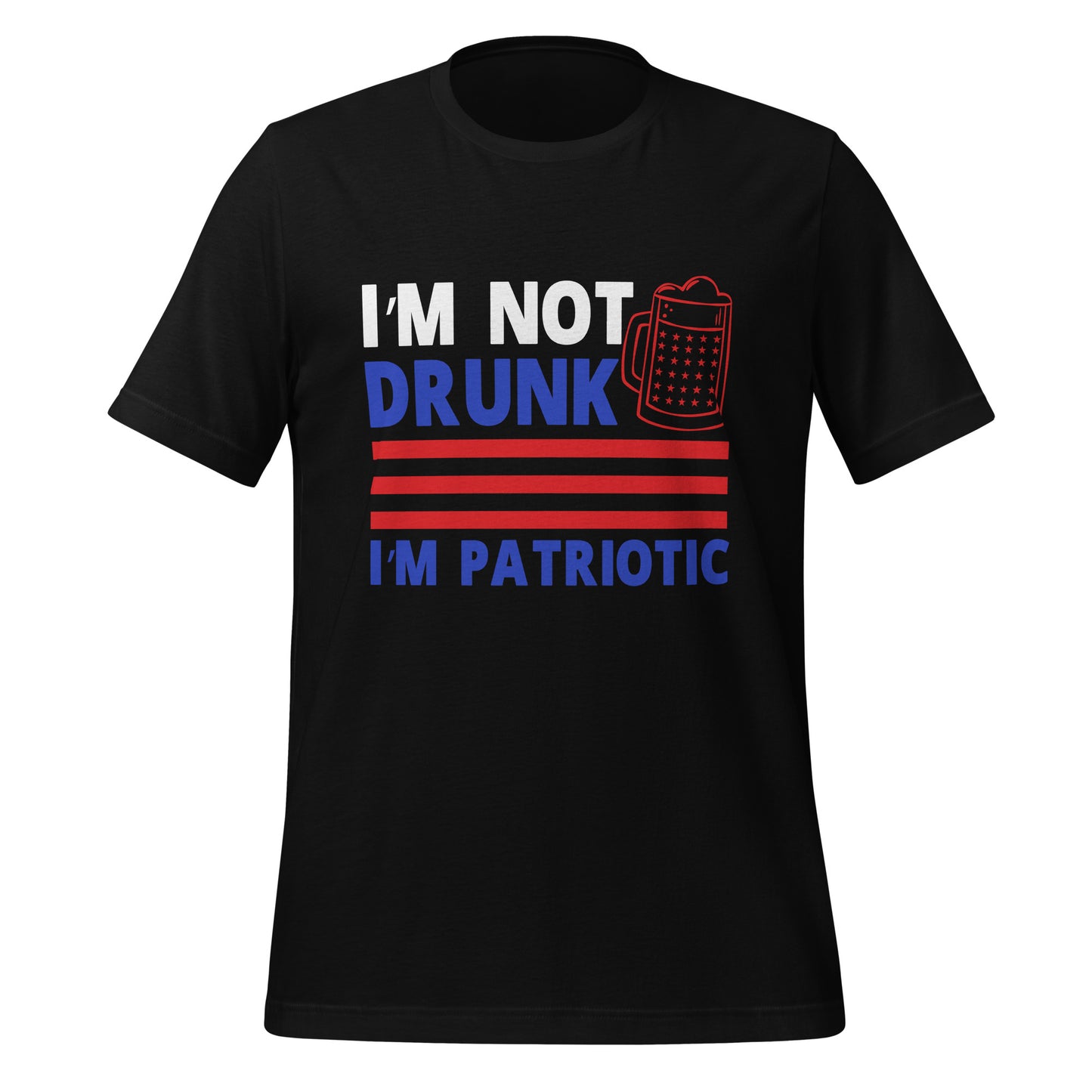 I'm Not Drunk I'm Patriotic