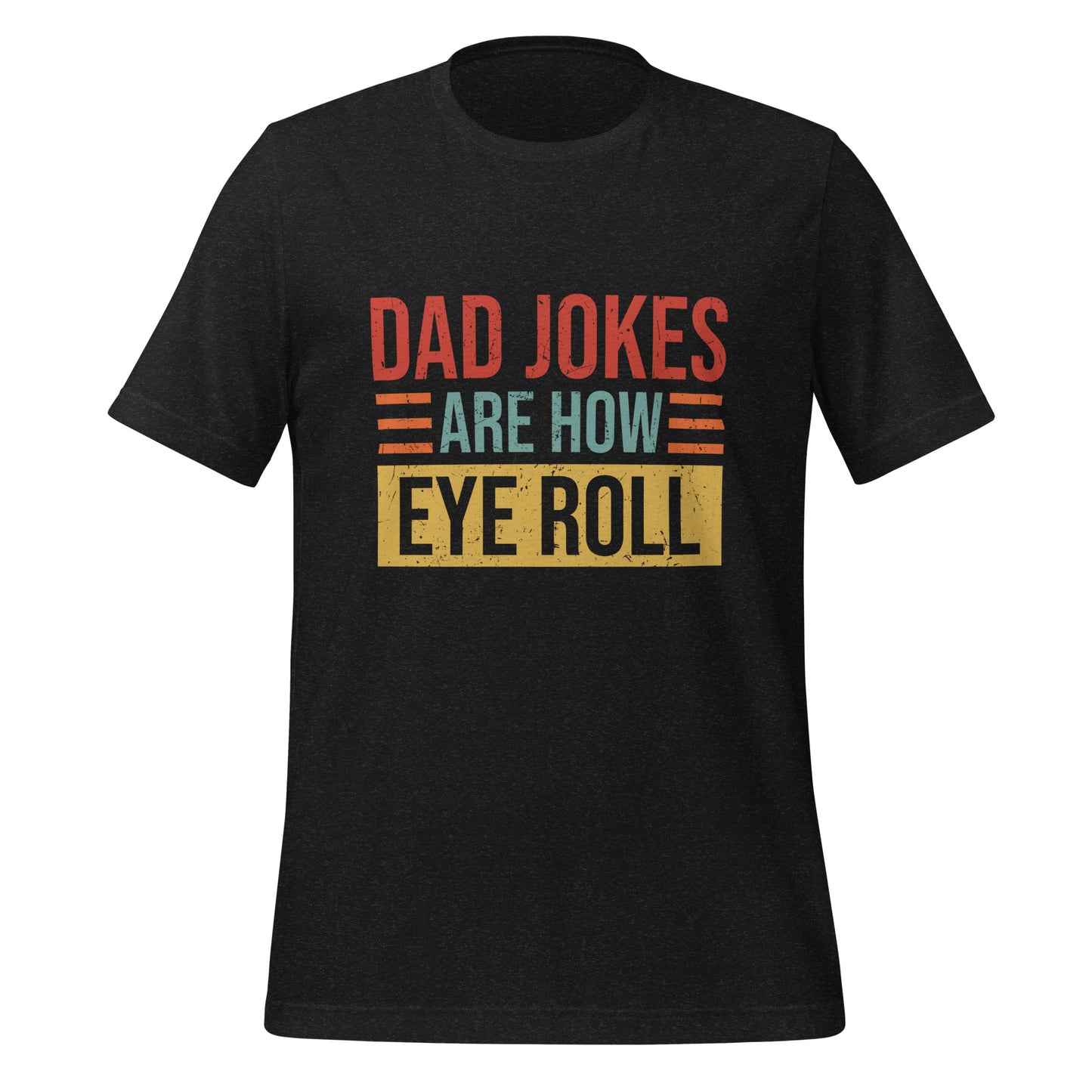 Dad Jokes Are how  Eye Roll