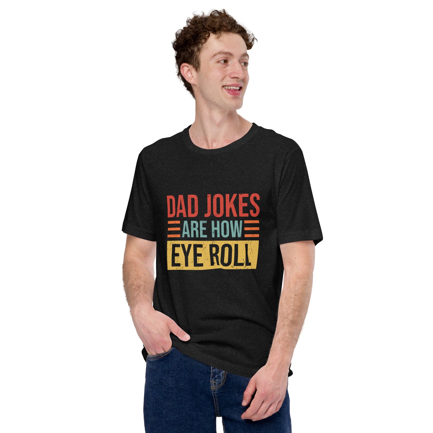 Dad Jokes Are how  Eye Roll