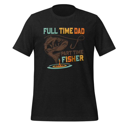 Full Time Dad Part Time Fisher