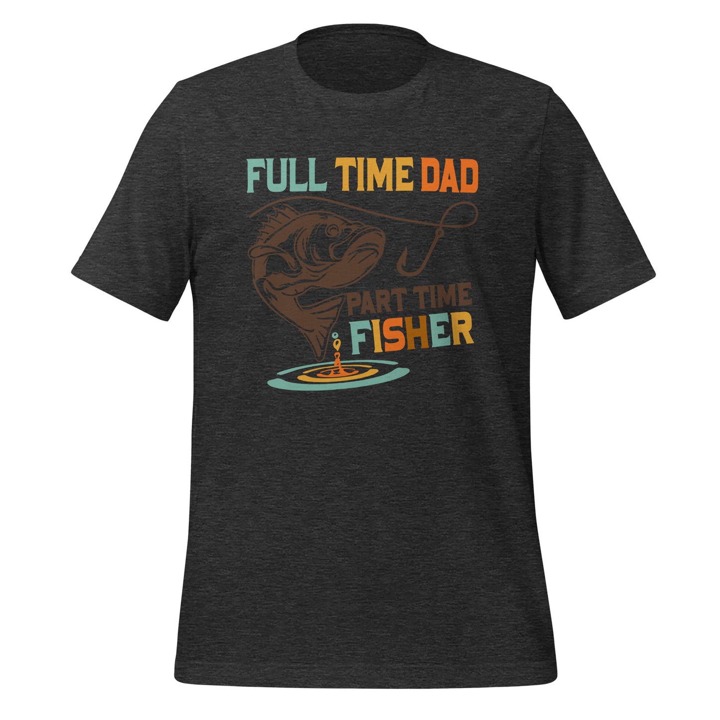 Full Time Dad Part Time Fisher