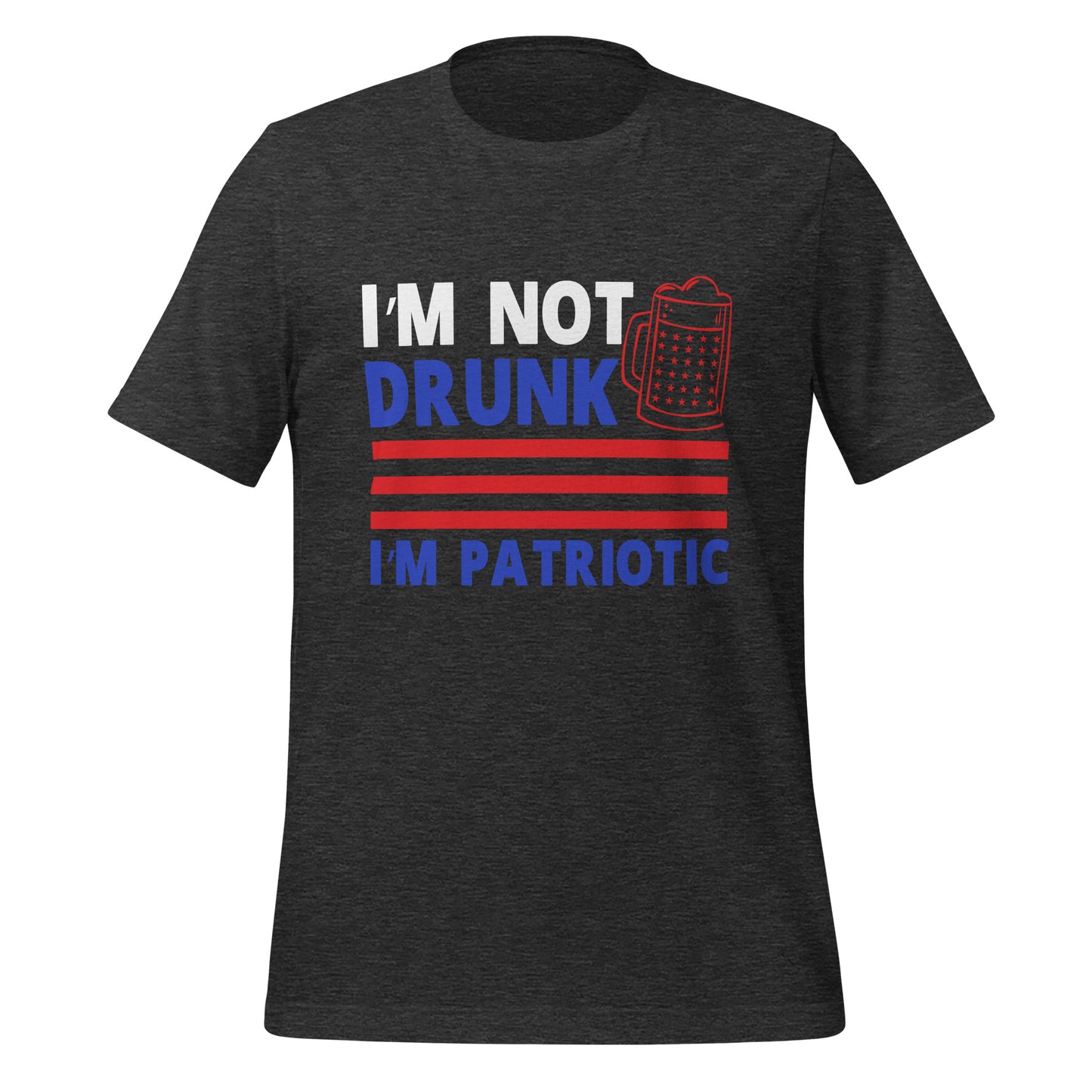 I'm Not Drunk I'm Patriotic