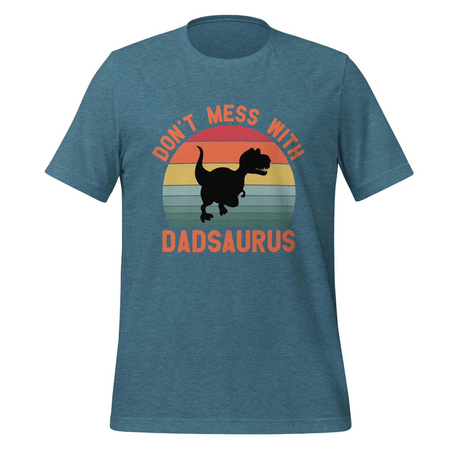 Don't Mess With DadSaurus