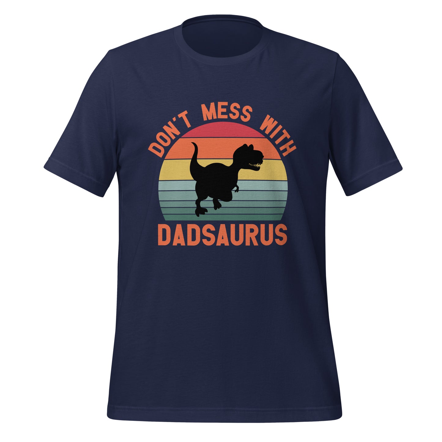 Don't Mess With DadSaurus