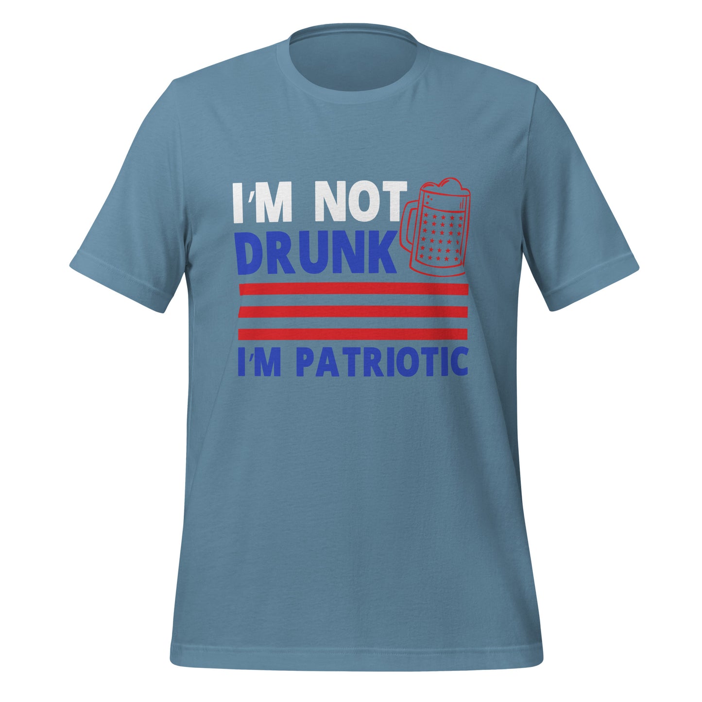 I'm Not Drunk I'm Patriotic