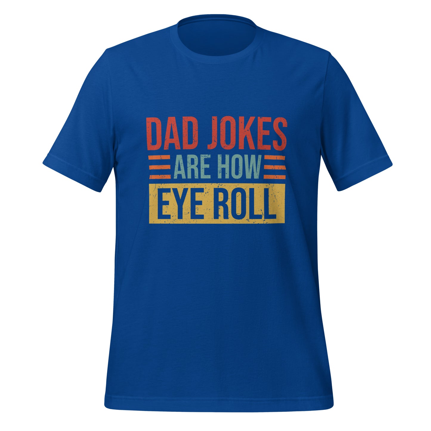 Dad Jokes Are how  Eye Roll